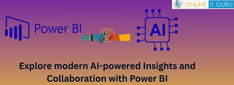 Explore Modern AI-Powered Insights and Collaboration with Power BI